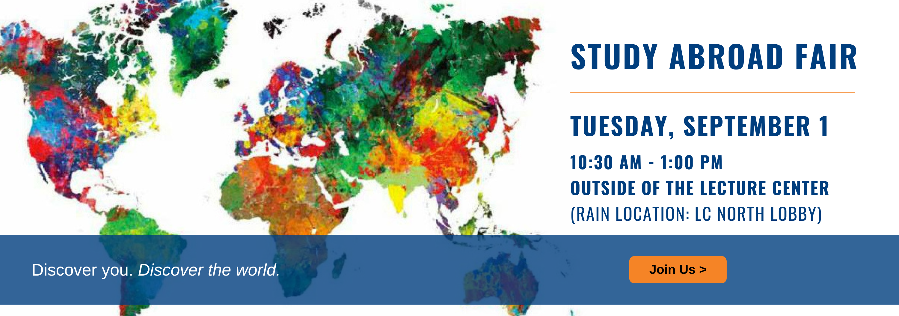 Join us for the Study Abroad Fair, Tuesday, September 1, 10:30 AM to 1:00 PM Outside of the Lecture Center (Rain Location: LC North Lobby)